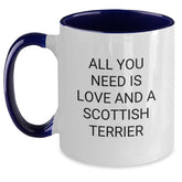 Funny Scottish Terrier Dog Gifts for Men, Women, Friends, Coworkers - All You Need Is Love And A Scottish Terrier, Two Tone Coffee Mug Birthday Unique Gifts from Family - Main
